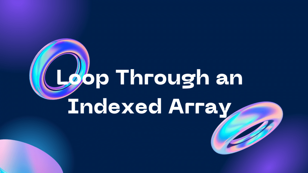 Loop Through an Indexed Array Loop Through an Indexed Array