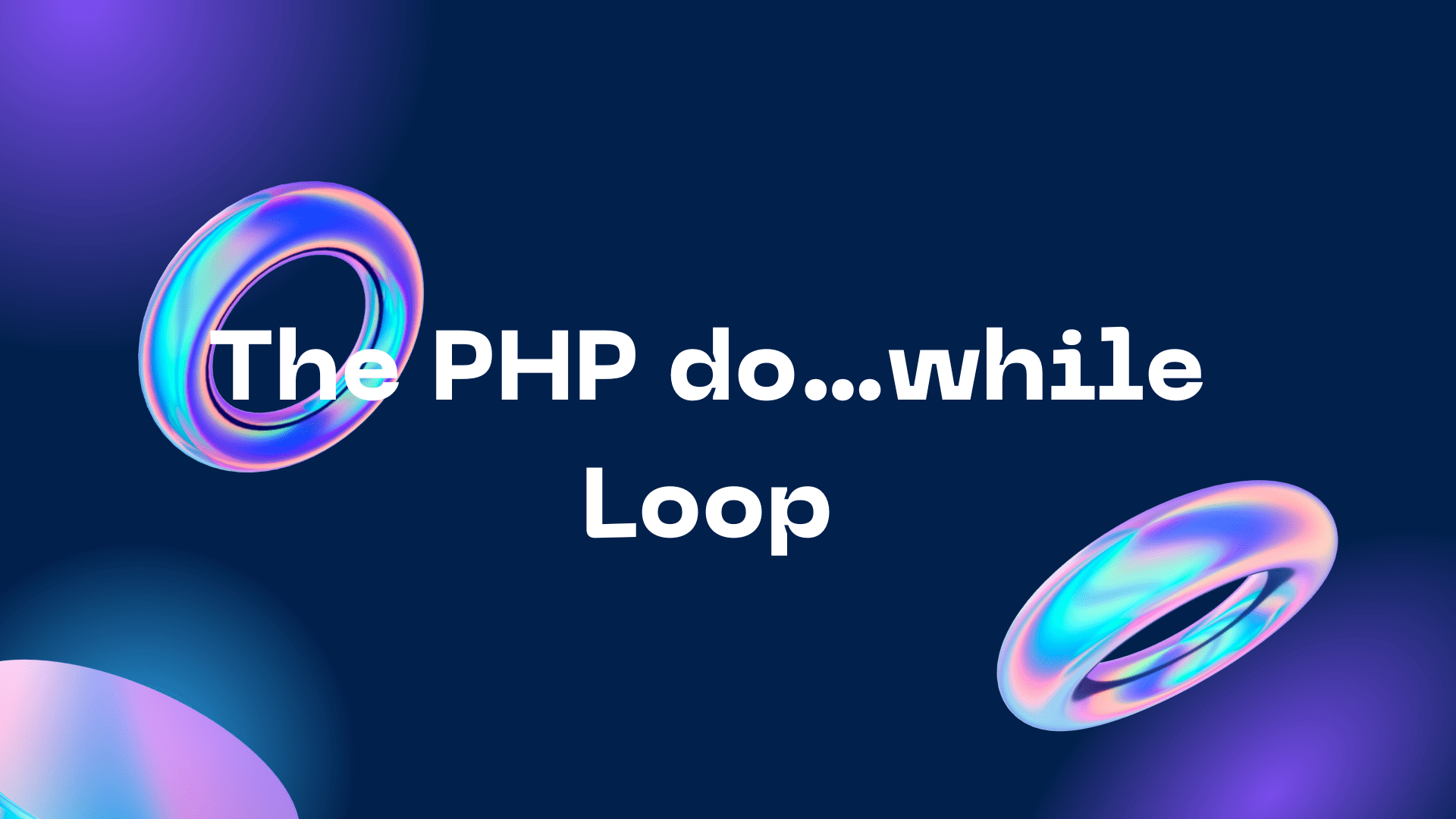 The PHP do…while Loop