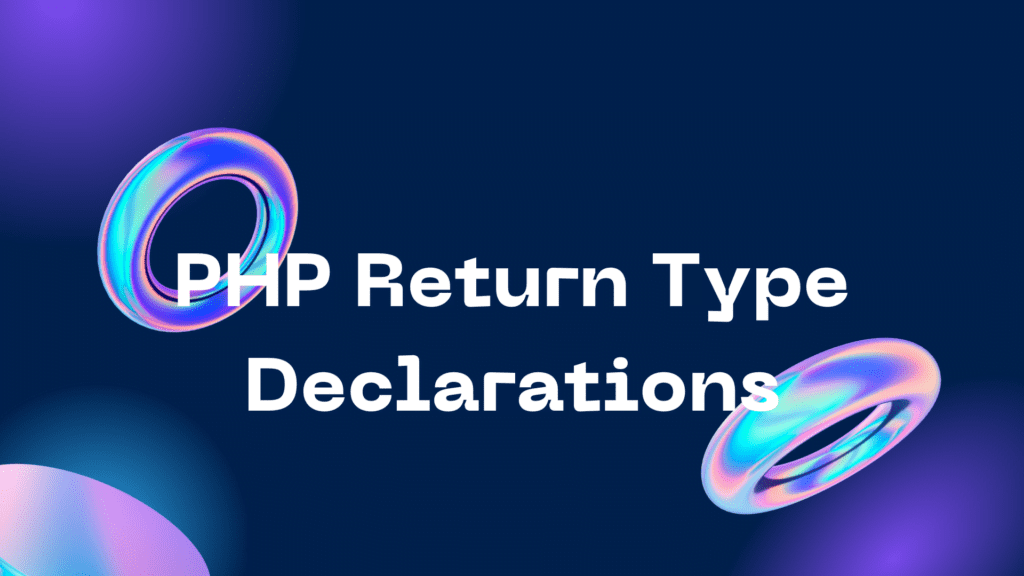 PHP Return Type Declarations PHP Return Type Declarations
