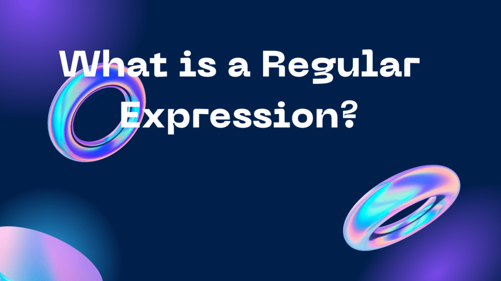 What is a Regular Expression? Regular Expression