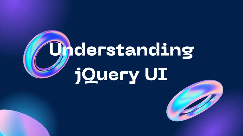 Understanding jQuery UI: A Comprehensive Overview Understanding jQuery UI